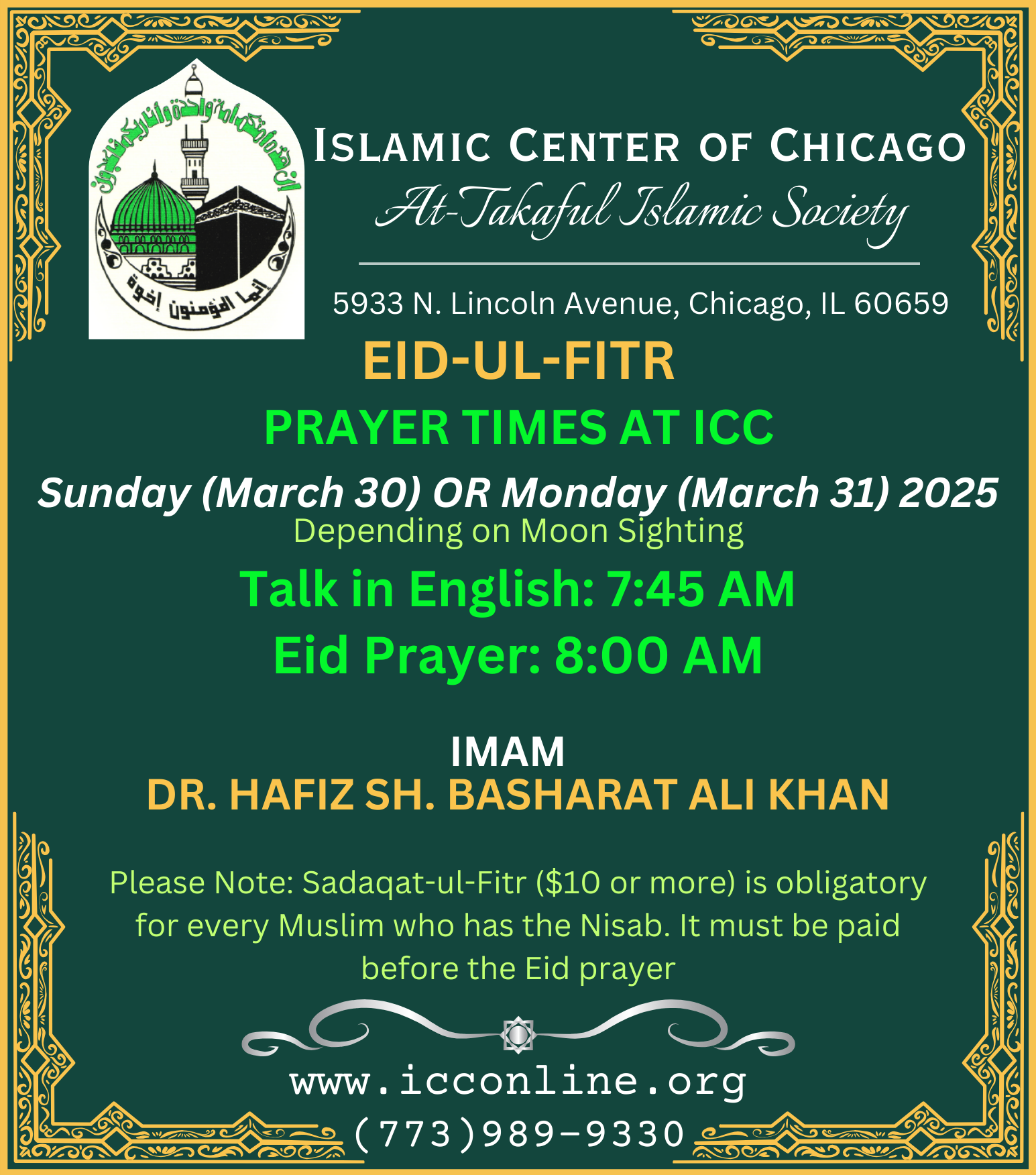 Sunday (March 30) OR Monday (March 31) 2025
Talk in English: 7:45 AM
PRAYER TIMES AT ICC
Eid Prayer: 8:00 AM
Depending on Moon Sighting
